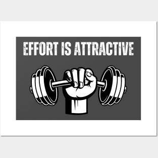 Effort is attractive Gym Posters and Art